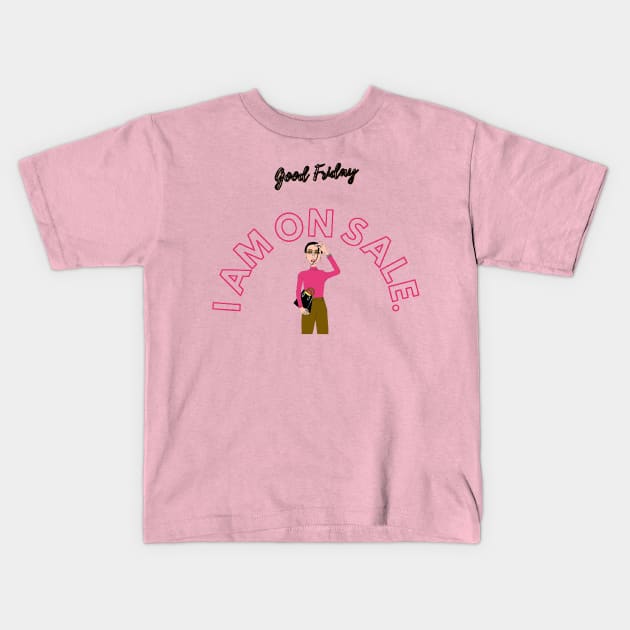 Good Friday - I am on Sale ! Kids T-Shirt by drawkwardly